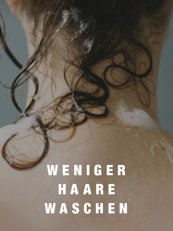 Weniger Haare waschen
